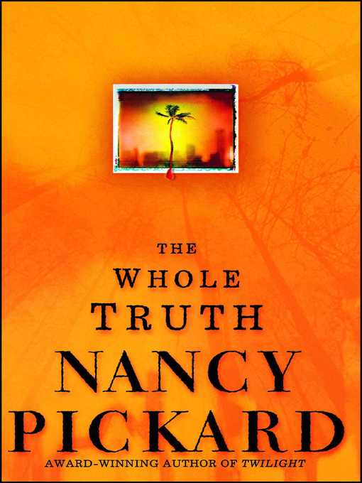 Title details for The Whole Truth by Nancy Pickard - Available